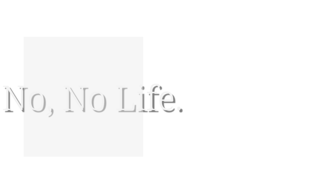 No No Life.