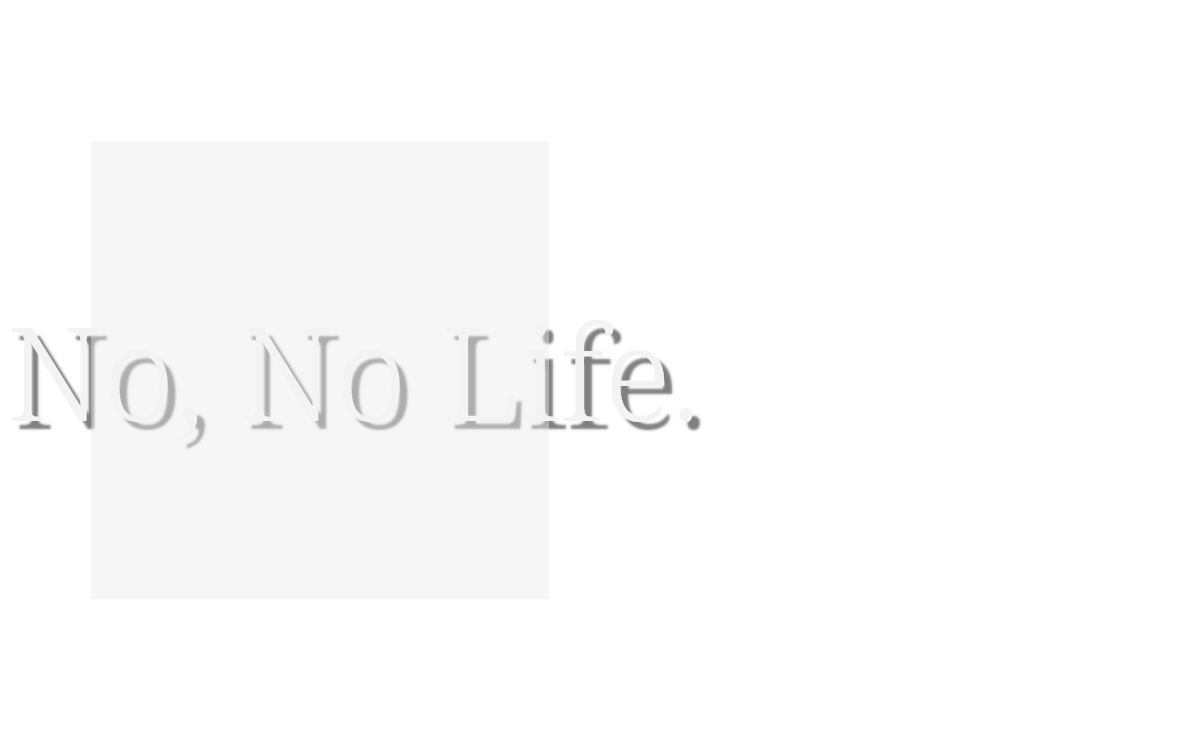 No No Life.